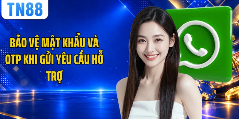 Bảo vệ mật khẩu và OTP khi gửi yêu cầu hỗ trợ