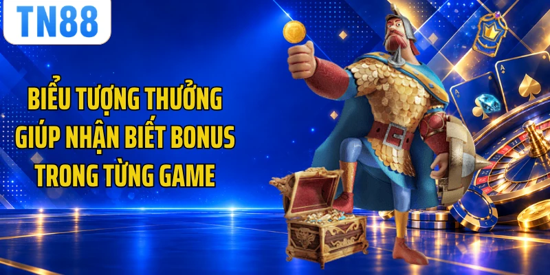 Biểu tượng thưởng giúp nhận biết bonus trong từng game