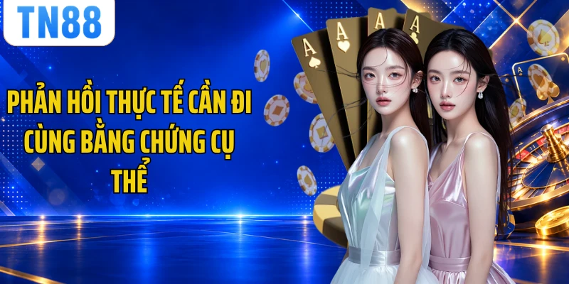 Phản hồi thực tế cần đi cùng bằng chứng cụ thể